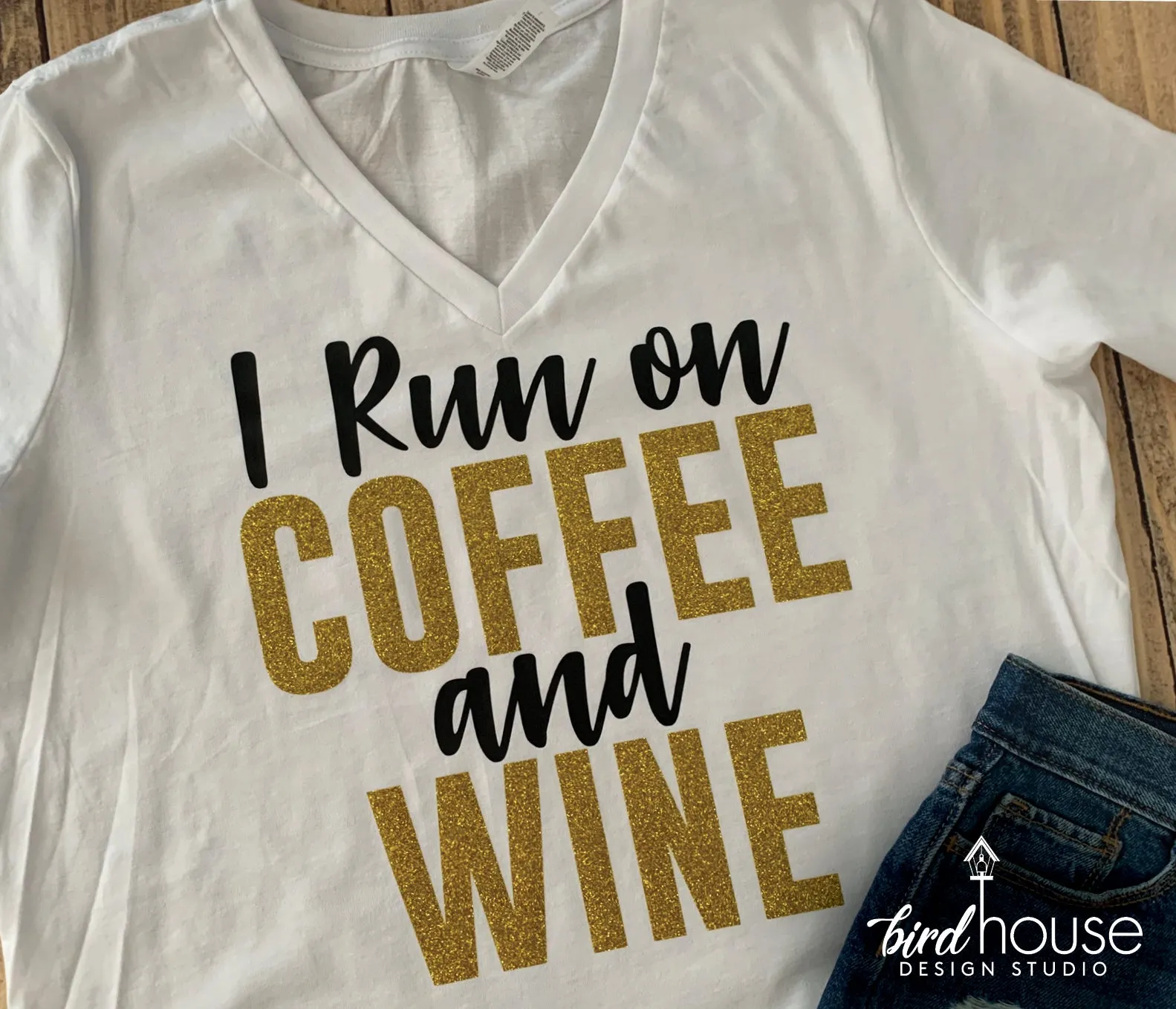 I Run on Coffee and Wine Shirt, Cute Gift, Pick any colors