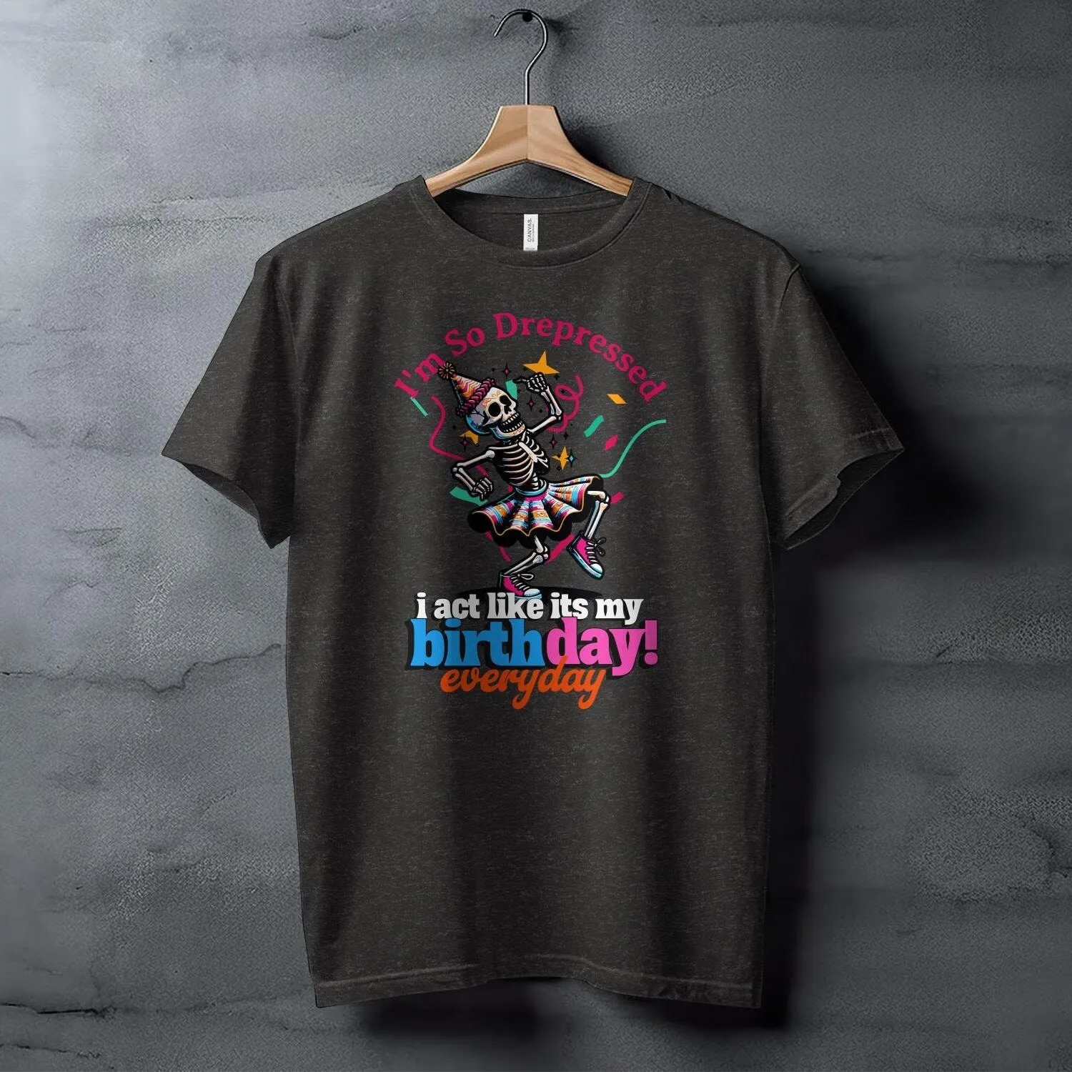 Skeleton Birthday Party T-Shirt, I'm So Depressed I Act Like It's My Birthday Everyday Graphic Tee