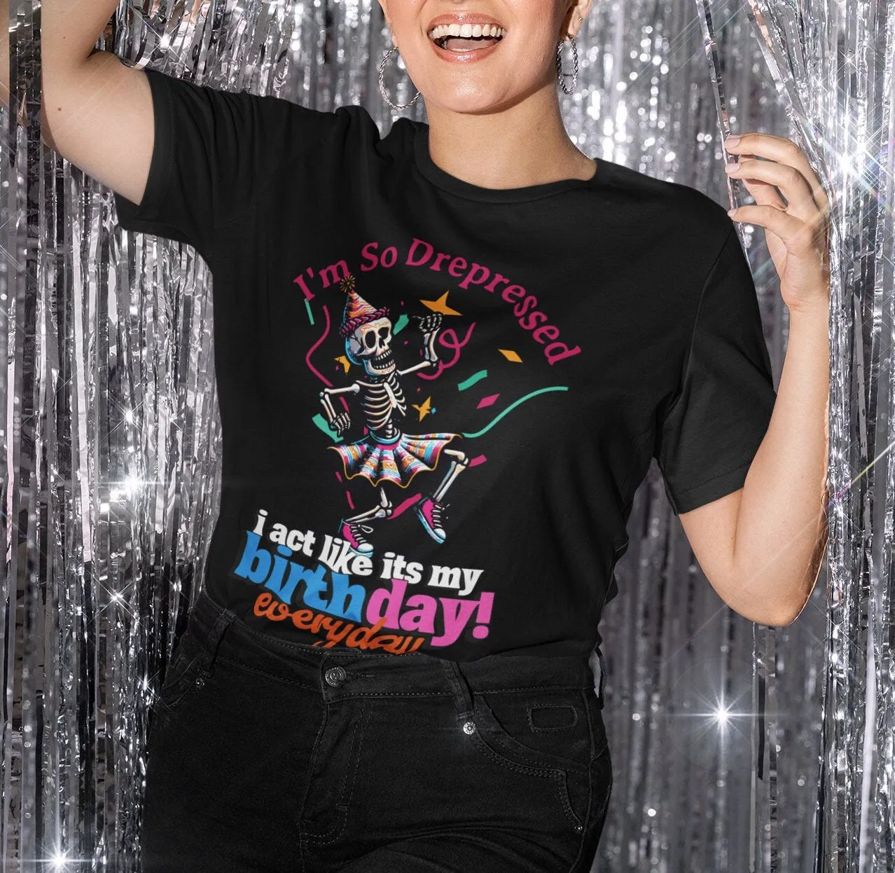 Skeleton Birthday Party T-Shirt, I'm So Depressed I Act Like It's My Birthday Everyday Graphic Tee