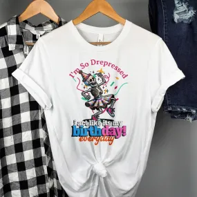 Skeleton Birthday Party T-Shirt, I'm So Depressed I Act Like It's My Birthday Everyday Graphic Tee