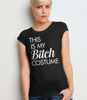 This is My Bitch Costume T-Shirt