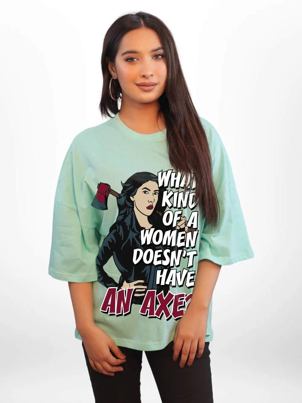 WHAT KIND OF A WOMAN DOSEN'T HAVE AN AXE Graphic Printed Womens Drop Shoulder T-shirt Legacy Boutiques Bangladesh